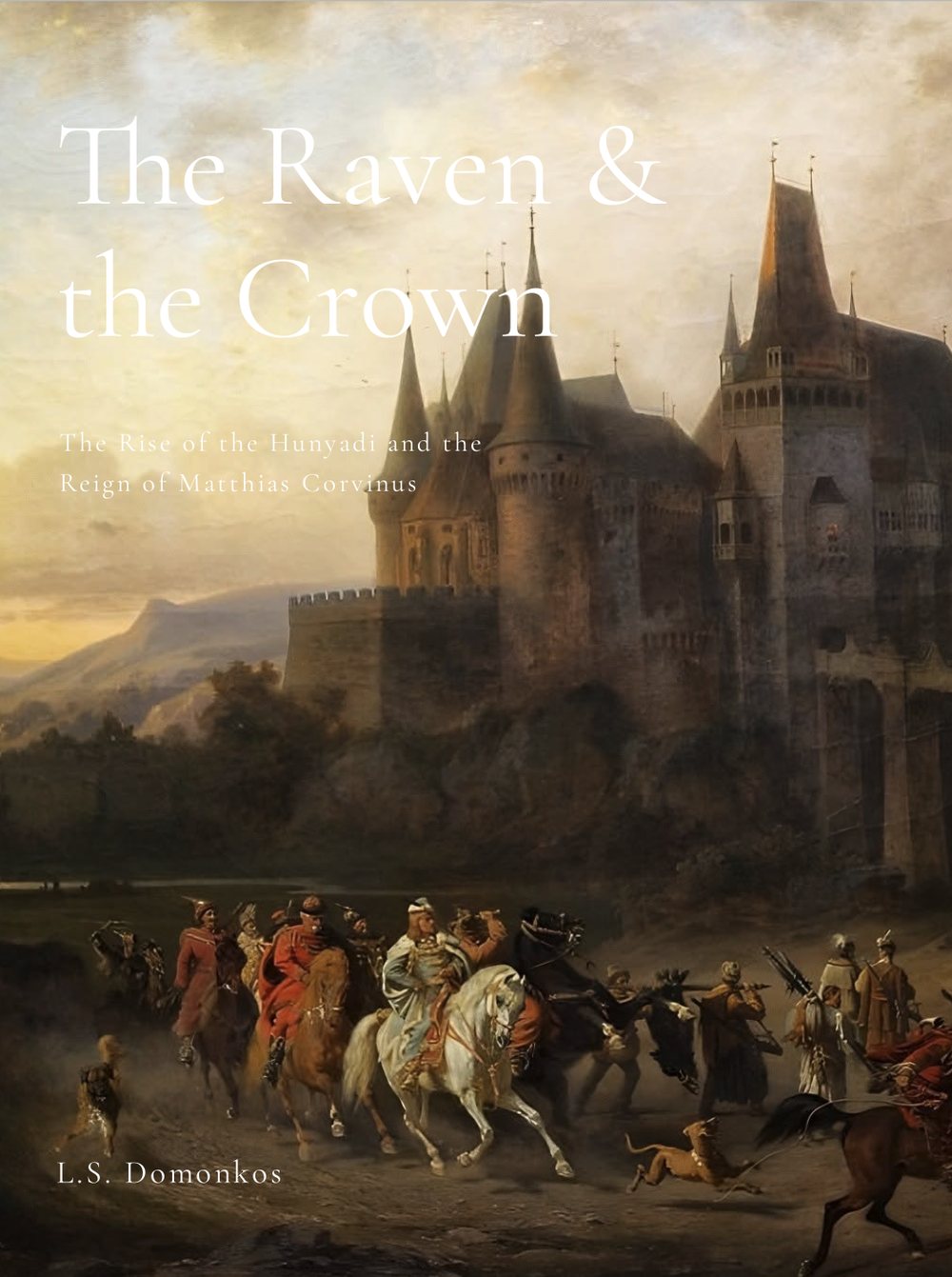 Cover of The Raven & the Crown, showing Vajdahunyad castle at dusk with a mounted company riding out below it.